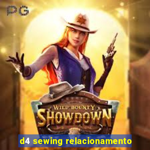 d4 sewing relacionamento